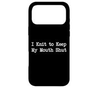 Citations drôles de Tricot I Knit to Keep My Mouth Shut Coque pour iPhone 17 Pro Max