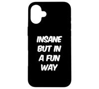 Citations drôles folles drôles folles folies folles mais dans une façon amusante Coque pour iPhone 16 Plus