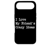 Citations drôles I Love My Friend's Crazy Ideas Coque pour iPhone Air