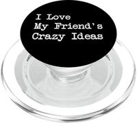 Citations drôles I Love My Friend's Crazy Ideas PopSockets PopGrip pour MagSafe