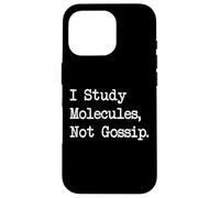 Citations drôles I Study Molecules Not Gossip Coque pour iPhone 16 Pro