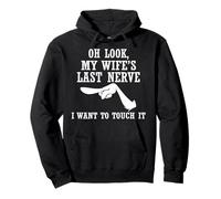 Citations drôles Oh Look My Wife's Last Nerve I Want to Touch It Sweat à Capuche