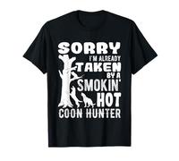 Citations drôles « Sorry I'm Already Taken » pour Les Chasseurs de Coon T-Shirt