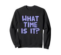 Citations drôles sur Le Temps Quelle Heure est-il ? Blagues sur l'heure Sweatshirt