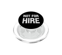 Citations et Dictons drôles « Not for Hire » PopSockets PopGrip pour MagSafe