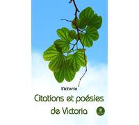 Citations et poésies de Victoria - Victoria - Le Lys Bleu - broché - Poésie