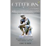 CITATIONS Éternelles #2: 401 Citations Inspirantes: COURAGE, CROISSANCE, POSITIVITÉ & CONFIANCE: Des millénaires de sagesse pour enrichir votre vie.