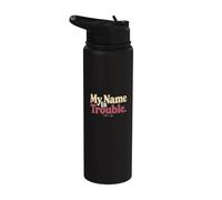 Citations humoristiques avec message texte humoristique My Name Is Trouble Stainless Steel Insulated Water Bottle