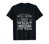 Citations Humoristiques drôles avec Message Texte « We Will Never Forget » T-Shirt