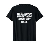 Citations Humoristiques drôles « We Will Never Forget Funny Messages » T-Shirt
