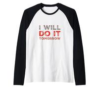 Citations Humoristiques « I Will Do It Tomorrow » Manche Raglan