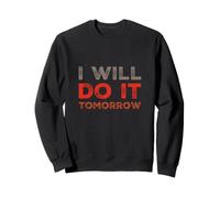 Citations Humoristiques « I Will Do It Tomorrow » Sweatshirt