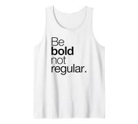 Citations inspirantes Be Bold Not Regular Brave Débardeur