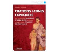 Citations latines expliquées Une introduction accessible et documentée au monde antique et à son influence contemporaine. - Nathan Grigorieff - Eyrolles - broché - Scolaire / Universitaire