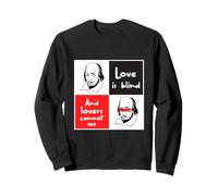 Citations Love is Blind and Lovers Cannot See Shakespeare Sweatshirt