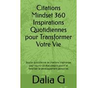 Citations Mindset 360 Inspirations Quotidiennes pour Transformer Votre Vie: Source quotidienne de citations inspirantes pour nourrir un état d'esprit positif et favoriser le développement personnel