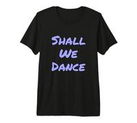 Citations Musicales drôles Shall We Dance Ballroom Salsa Dancer T-Shirt Haut de Gamme