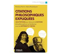 Citations philosophiques expliquées : 100 citations pour découvrir l'histoire de la philosophie et se familiariser avec les différents thèmes