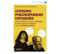 Citations philosophiques expliquées 100 citations pour découvrir l'histoire de la philosophie et se familiariser avec les différents thèmes. - Florence Perrin - Eyrolles - broché - Essai