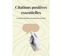 Citations positives essentielles: 40 pensées positives de penseurs reconnus