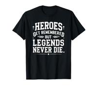 Citations rétro Heroes Get Remembered But Legends Never Die T-Shirt
