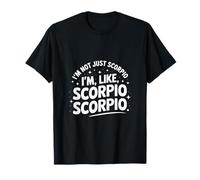 Citations Scorpion Am I Really A Scorpio I Am Not Just Scorpio T-Shirt