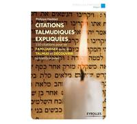 Citations talmudiques expliquées 150 citations pour se familiariser avec le talmud et découvrir la tradition juive - Philippe Haddad - Eyrolles - broché - Essai