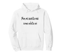 Citazione Divertente Ne m'avez jamais Dit Comment Vous Voulez Sweat à Capuche