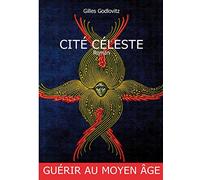 CITÉ CÈLESTE: Guérir au moyen-âge