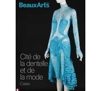 Cité de la dentelle et de la mode - Collectif - Beaux Arts Editions - broché - Monographie