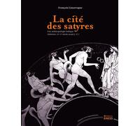 Cité des satyres - Une anthropologie ludique VIème-Vème siècles avant J.-C. - François Lissarrague - Ecole Des Hautes Etudes En Sciences Sociales - broché - Etude