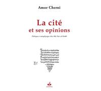 CITé ET SES OPINIONS LA PO Politique et métaphysique chez Abu Nasr al-Farabi - Amor Cherni - Albouraq - broché - Essai