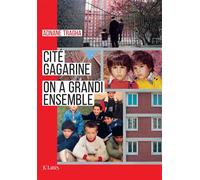 Cité Gagarine On a grandi ensemble - Adnane Tragha - Lattes - broché - Essai