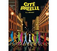 Cité irréelle D. J. Bryant (Auteur)