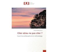 Citer et/ou ne pas citer ?: Essai d’une philosophie de la méthodologie