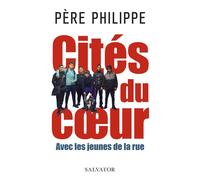 Cités du coeur Avec les jeunes dans la rue - Philippe Père - Salvator - broché - Témoignage