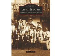 Cités du sel (Les) De Dieuze à Château-Salins - Vincent Hadot - Nouvelles Editions Sutton - broché - Beau livre
