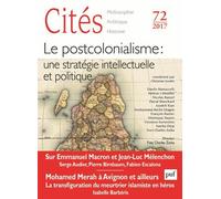Cités N° 72/2017 - Le Post-Colonialisme : Une Stratégie Intellectuelle Et Politique