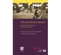 Cités Ouvrières En Devenir - Ethnographies D'anciennes Enclaves Industrielles