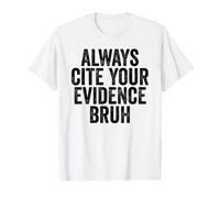 Citez Toujours Vos preuves, Bruh, Professeur d'anglais drôle T-Shirt Graphique avec Valeur