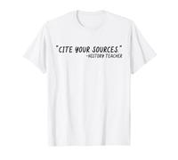 Citez Vos Sources : appréciation Amusante des professeurs d'histoire T-Shirt
