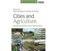 Cities And Agriculture: Developing Resilient Urban Food Systems (Earthscan Food And Agriculture) (Paperback) Henk De Zeeuw, Pay Drechsel (Auteur)