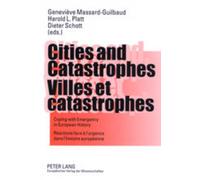 Cities and Catastrophes- Villes et catastrophes: Coping with Emergency in European History- Réactions face a l’urgence dans l’histoire européenne