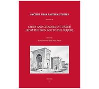 Cities And Citadels In Turkey: From The Iron Age To The Seljuks