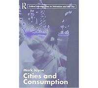 Cities And Consumption, Routledge Critical Introductions to Urbanism and the City Mark Jayne (Auteur)