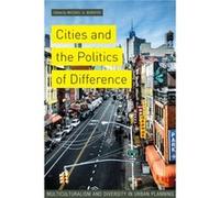 Cities and the Politics of Difference Multiculturalism and Diversity in Urban Planning by Edited by Michael Burayidi Edited by Michael Burayidi (Auteur)