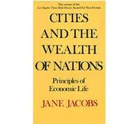 Cities and the Wealth of Nations Jane Jacobs (Auteur)