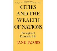 Cities and the Wealth of Nations Jane Jacobs (Auteur)