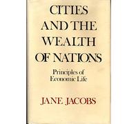 Cities and the Wealth of Nations: Principles of Economic Life