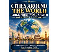 CITIES AROUND THE WORLD LARGE PRINT WORD SEARCH FOR ADULTS & SENIORS: 50 Shaped Puzzles with 1,000 City-Themed Words from Around the World Complete Solutions Included